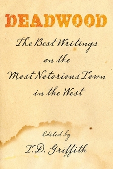 Paperback Deadwood: The Best Writings on the Most Notorious Town in the West Book