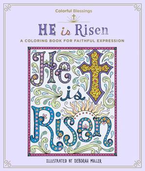 Paperback Colorful Blessings: He Is Risen: A Coloring Book of Faithful Expression Book