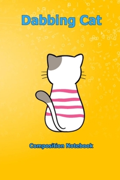Dabbing Cat: Composition Notebook 6 x 9 inch With 120 Lined pages