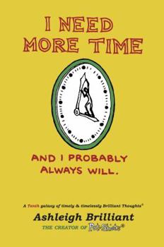 Paperback I Need More Time: And I Probably Always Will (Brilliant Thoughts) Book
