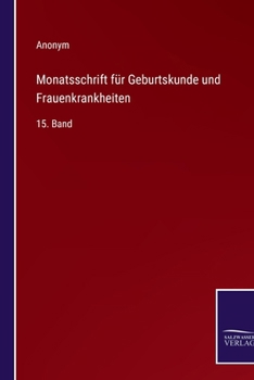 Paperback Monatsschrift für Geburtskunde und Frauenkrankheiten: 15. Band [German] Book