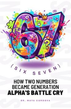 Paperback 67 (Six Seven): How Two Numbers Became Generation Alpha's Battle Cry Book