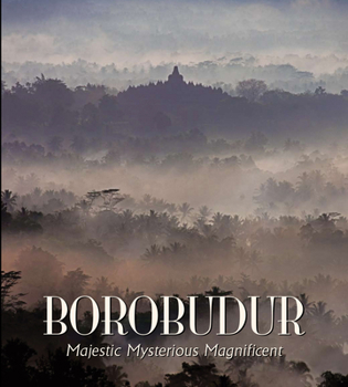 Hardcover Borobudur: Majestic Mysterious Magnificent Book