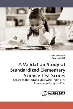 Paperback A Validation Study of Standardized Elementary Science Test Scores Book