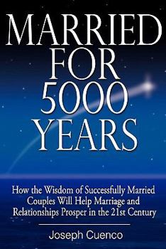 Paperback Married for 5000 Years: - How the Wisdom of Successfully Married Couples Will Help Marriage and Relationships Prosper in the 21st Century - Book