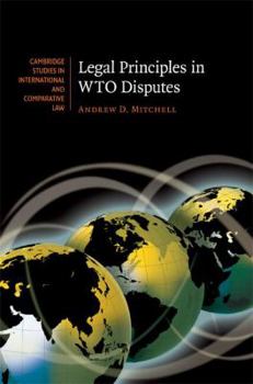 Legal Principles in WTO Disputes - Book  of the Cambridge Studies in International and Comparative Law