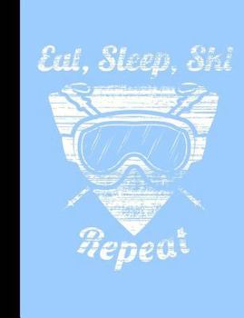 Paperback Eat, Sleep, Ski Repeat, Winter Snow Composition Book: College Ruled 101 Sheets / 202 Pages Book