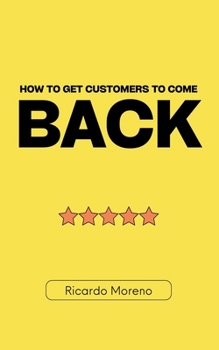 How to Get Customers to Come Back (How to Achieve Success)