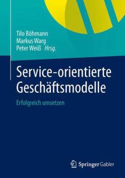 Paperback Service-Orientierte Geschäftsmodelle: Erfolgreich Umsetzen [German] Book