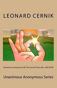 Paperback Unanimous Anonymous VIII The Lincoln Plant after 1985 & ESP: Unanimous Anonymous Series Book