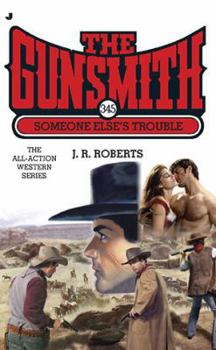 Someone Else's Trouble - Book #345 of the Gunsmith