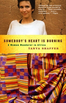 Paperback Somebody's Heart Is Burning: A Woman Wanderer in Africa Book
