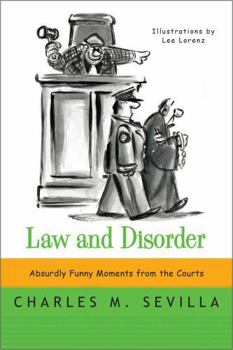 Paperback Law and Disorder: Absurdly Funny Moments from the Courts Book