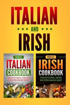 Paperback Italian Cookbook: Traditional Italian Recipes Made Easy & Irish Cookbook: Traditional Irish Recipes Made Easy Book