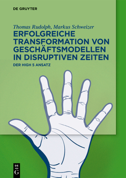 Paperback Erfolgreiche Transformation Von Geschäftsmodellen in Disruptiven Zeiten: Der High 5 Ansatz [German] Book