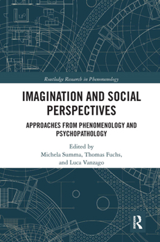 Paperback Imagination and Social Perspectives: Approaches from Phenomenology and Psychopathology Book