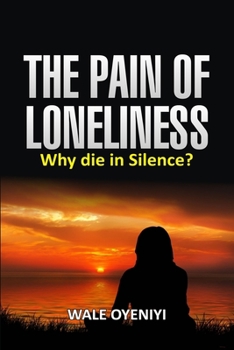 Paperback The Pain of Loneliness: Why Die in Silence? Book