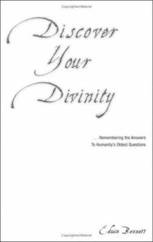 Paperback Discover Your Divinity: Remembering the Answers to Humanity's Oldest Questions Book