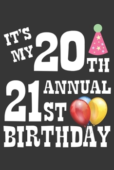 Paperback Its My 20th Annual 21st Birthday Notebook: Lined Journal, 120 Pages, 6 x 9, Birthday Gift Journal Matte Finish Book