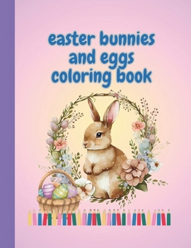 Paperback Easter Bunnies and Eggs Coloring Book: Coloring Book for Kids and Grown-ups Book