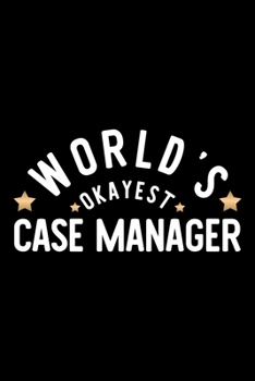 Paperback World's Okayest Case Manager: Nice Notebook for Case Manager - Funny Christmas Gift Idea for Case Manager - Case Manager Journal - 100 pages 6x9 inc Book