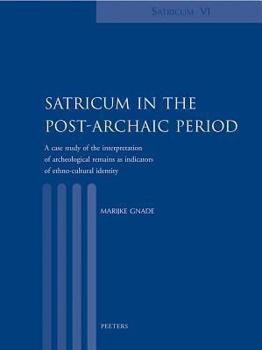 Hardcover Satricum in the Post-Archaic Period: A Case Study of the Interpretation of Archaeological Remains as Indicators of Ethno-Cultural Identity Book