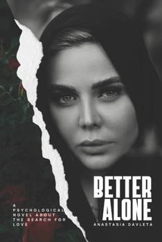 BETTER ALONE: A Psychological Novel About the Search for Love