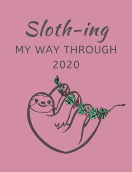 Paperback Sloth-ing My Way Through 2020: Week to View Diary: Paperback Notebook Style Planner, Rose Pink Book