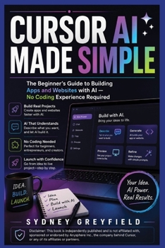 Paperback Cursor AI Made Simple: The Beginner's Guide to Building Apps and Websites with AI — No Coding Experience Required Book