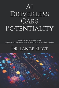 Paperback AI Driverless Cars Potentiality: Practical Advances In Artificial Intelligence And Machine Learning Book