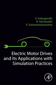 Paperback Electric Motor Drives and Their Applications with Simulation Practices Book
