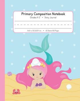 Primary Composition Notebook Grades K-2 Story Journal: Picture Space And Dashed Midline | Kindergarten to Early Childhood | 120 Story Paper Pages | Mermaid Watercolor Series