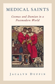 Hardcover Medical Saints: Cosmas and Damian in a Postmodern World Book