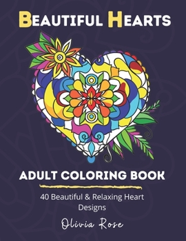 Paperback Beautiful Hearts Adult Coloring Book: 40 Beautiful & Relaxing Heart Designs Book