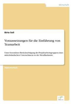 Paperback Voraussetzungen für die Einführung von Teamarbeit: Unter besonderer Berücksichtigung der Projektarbeitsgruppen eines mittelständischen Unternehmens in [German] Book