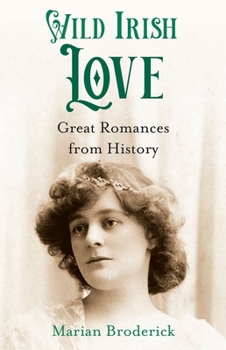 Hardcover Wild Irish Love: Great Romances from History Book