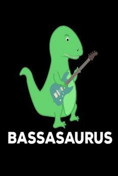 Paperback Bassasaurus: T-Rex Bass Player Gift Notebook for Kids Book