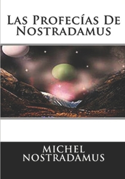 Paperback Las Profecias De Nostradamus: Incluye Las Centurias De Nostradamus [Spanish] Book