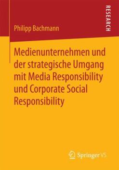Paperback Medienunternehmen Und Der Strategische Umgang Mit Media Responsibility Und Corporate Social Responsibility [German] Book