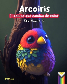 Paperback Arcoiris: El pollito que cambia de color [Spanish] Book