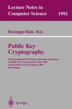 Paperback Public Key Cryptography: 4th International Workshop on Practice and Theory in Public Key Cryptosystems, Pkc 2001, Cheju Island, Korea, February Book