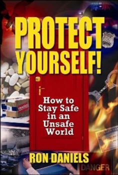 Hardcover Protect Yourself!: How to Stay Safe in an Unsafe World Book