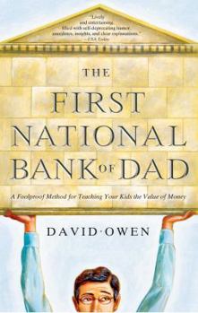 Paperback The First National Bank of Dad: A Foolproof Method for Teaching Your Kids the Value of Money Book