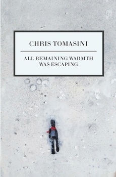 Paperback All Remaining Warmth Was Escaping Book