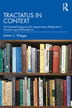 Paperback Tractatus in Context: The Essential Background for Appreciating Wittgenstein's Tractatus Logico-Philosophicus Book