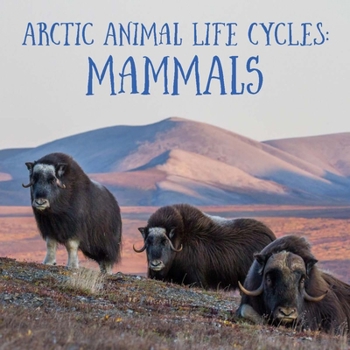 Paperback Arctic Animal Life Cycles: Mammals: English Edition Book