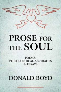 Paperback Prose for the Soul: Poems, Philosophical Abstracts and Essays Book