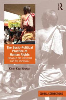 Hardcover The Socio-Political Practice of Human Rights: Between the Universal and the Particular Book