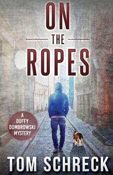 On the Ropes: A Duffy Dombrowski Mystery - Book #1 of the Duffy Dombrowski Mysteries