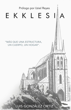 Paperback Ekklesia: Más que una estructura, un cuerpo, un hogar. [Spanish] Book